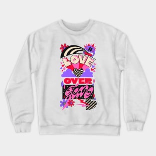 Love over fear Crewneck Sweatshirt